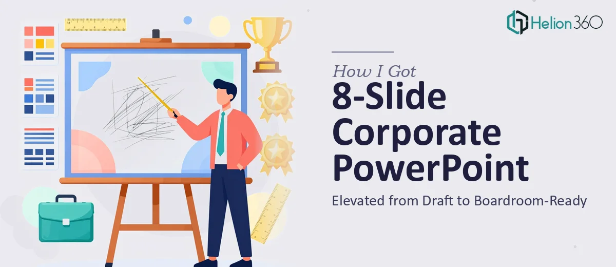 How I Got an 8-Slide Corporate PowerPoint Elevated from Draft to Boardroom-Ready