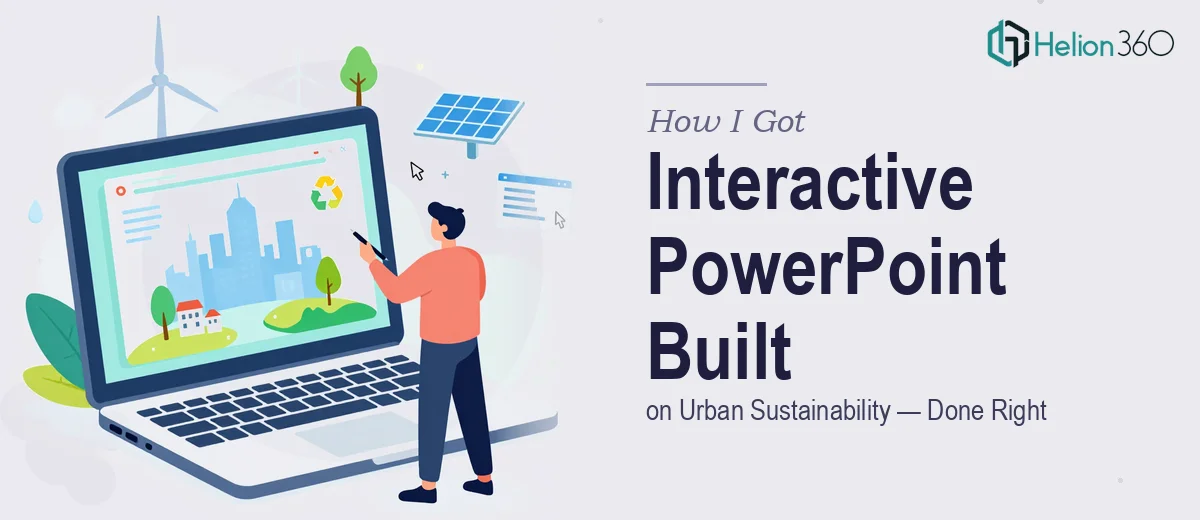 How I Got an Interactive PowerPoint on Urban Sustainability Built for a General Audience — Done Right