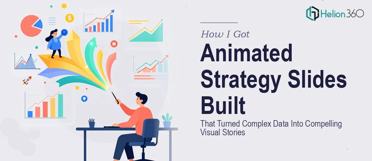 How I Got Animated Strategy Slides Built That Turned Complex Data Into Compelling Visual Stories