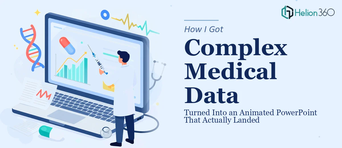 How I Got Complex Medical Data Turned Into an Animated PowerPoint Presentation That Actually Landed