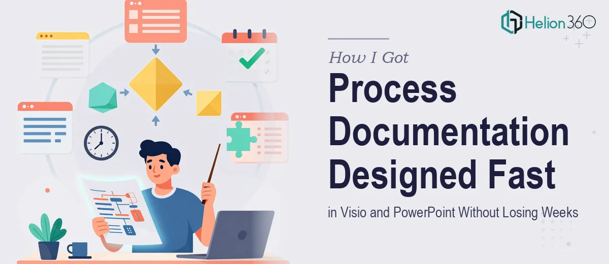 How I Got Comprehensive Process Documentation Designed in Visio and PowerPoint Without Losing Weeks to It