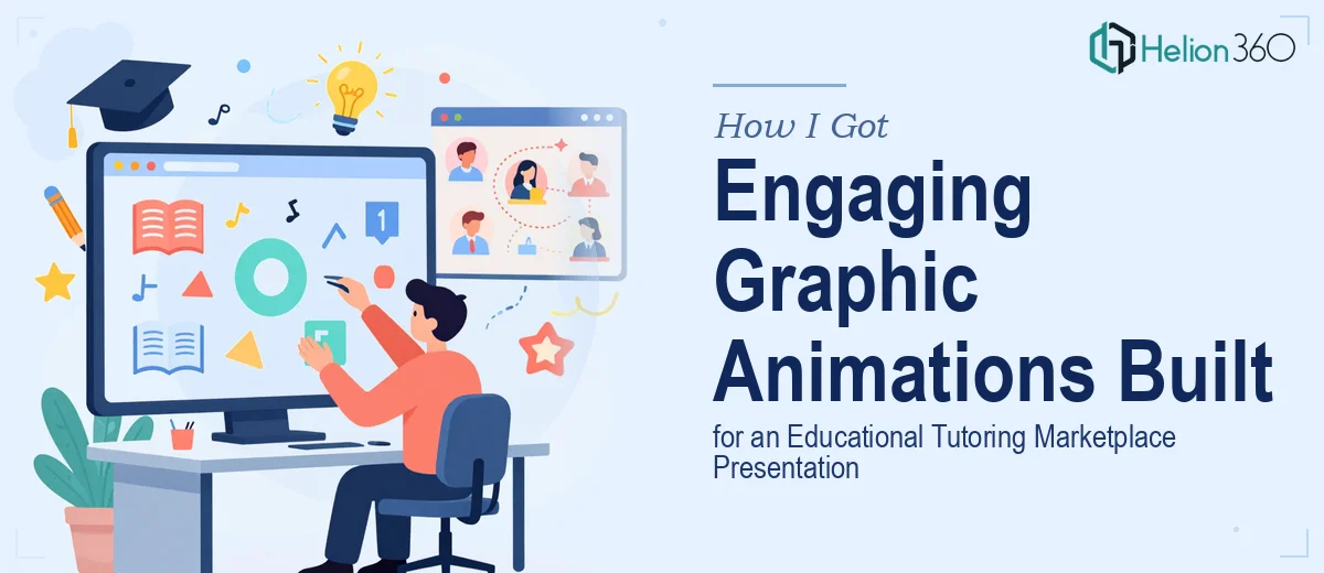 How I Got Engaging Graphic Animations Built for an Educational Tutoring Marketplace Presentation