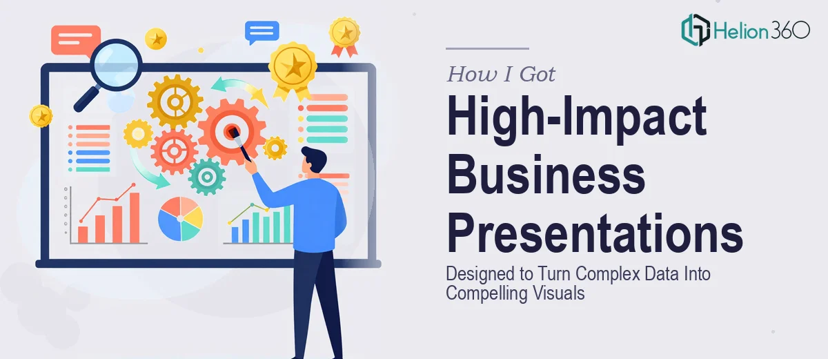 How I Got High-Impact Business Presentations Designed to Turn Complex Data Into Compelling Visuals