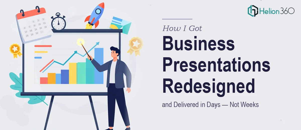 How I Got My Business Presentations Redesigned and Delivered in Days — Not Weeks