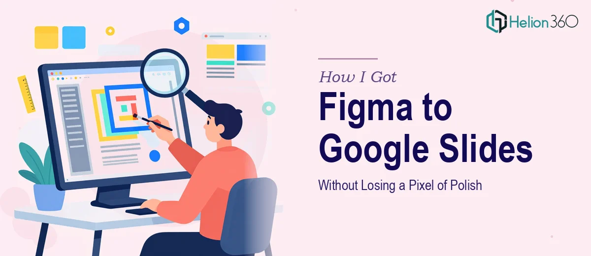 How I Got My Figma Designs Converted to Google Slides Without Losing a Pixel of Polish