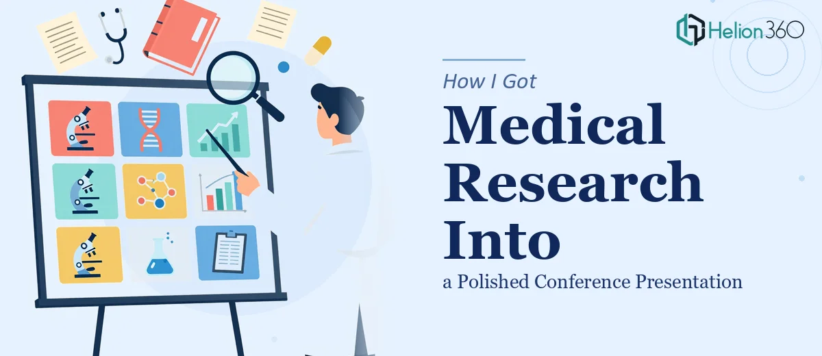How I Got My Medical Research Turned Into a Polished Conference Presentation