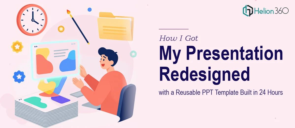 How I Got My Presentation Redesigned and a Reusable PPT Template Built in 24 Hours