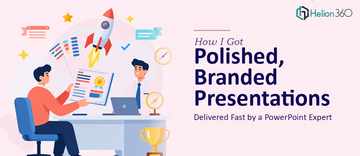 How I Got My Presentations Polished, Branded, and Delivered Fast by a PowerPoint Expert