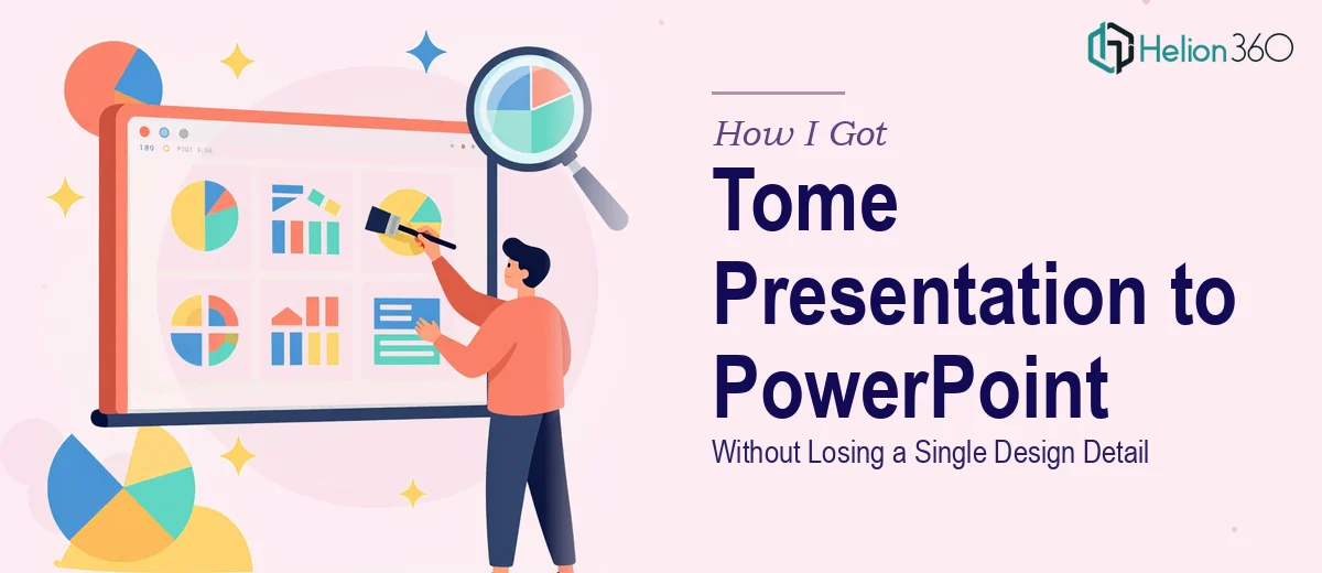 How I Got My Tome Presentation Converted to PowerPoint Without Losing a Single Design Detail