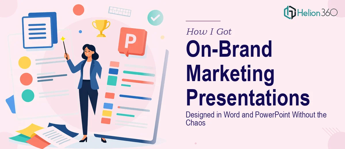 How I Got On-Brand Marketing Presentations Designed in Word and PowerPoint Without the Chaos