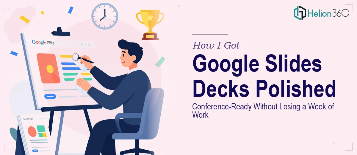 How I Got Our Agency's Google Slides Decks Polished and Conference-Ready Without Losing a Week of Work