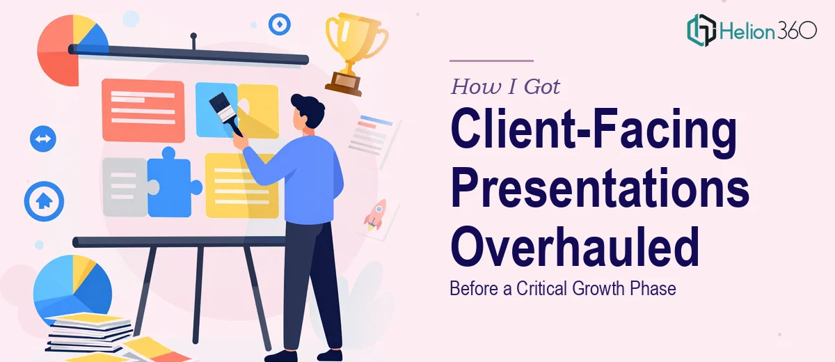 How I Got Our Client-Facing Presentations Overhauled Before a Critical Growth Phase