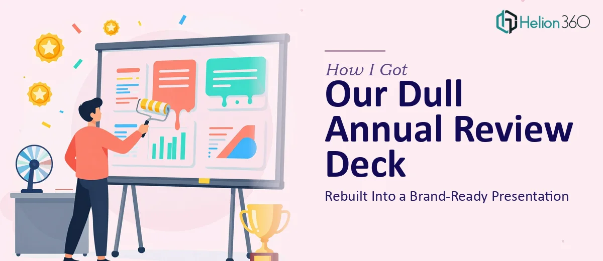 How I Got Our Dull Annual Review Deck Rebuilt Into a Stunning, Brand-Ready Presentation