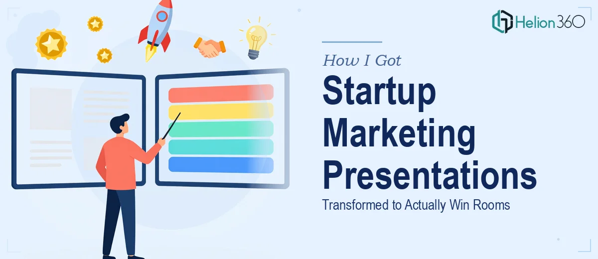 How I Got Our Startup's Marketing Presentations Transformed Into Something That Actually Wins Rooms