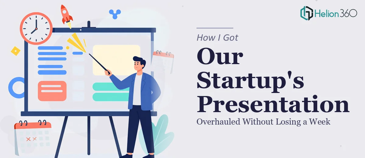 How I Got Our Startup's Presentation Overhauled Without Losing a Week to It