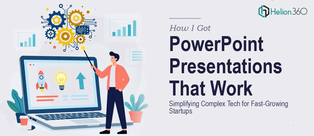 How I Got PowerPoint Presentations That Simplified Complex Tech Concepts for a Fast-Growing Startup