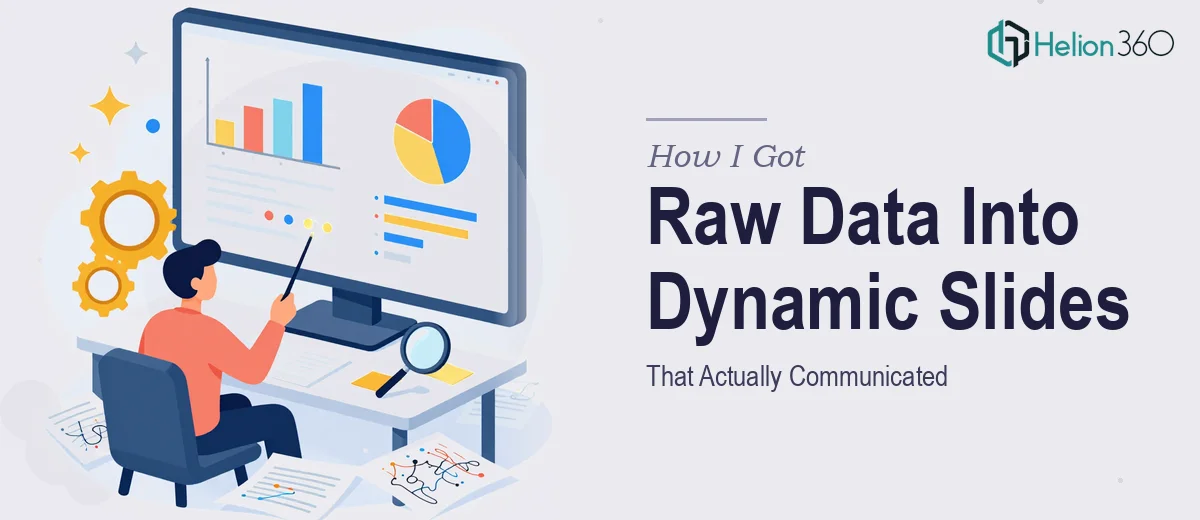 How I Got Raw Data Turned Into Dynamic PowerPoint Slides That Actually Communicated