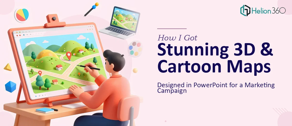 How I Got Stunning 3D and Cartoon Maps Designed in PowerPoint for a Marketing Campaign