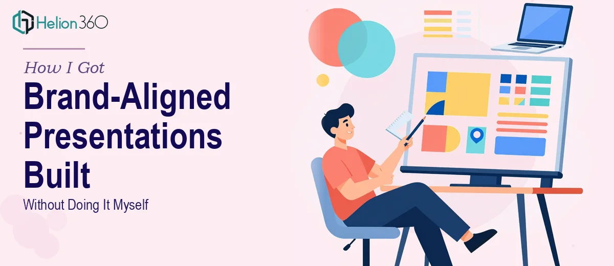 How I Got Visually Compelling Brand-Aligned Presentations Built Without Doing It Myself