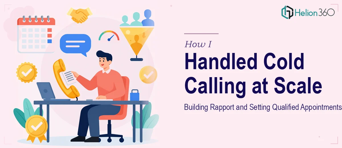 How I Handled Cold Calling at Scale: Building Rapport and Setting Qualified Appointments