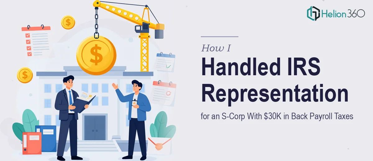 How I Handled IRS Representation for an S-Corp With $30K in Back Payroll Taxes