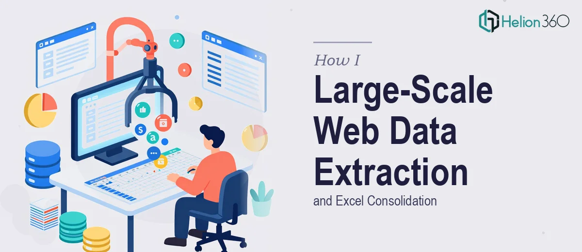 How I Handled Large-Scale Web Data Extraction and Excel Consolidation