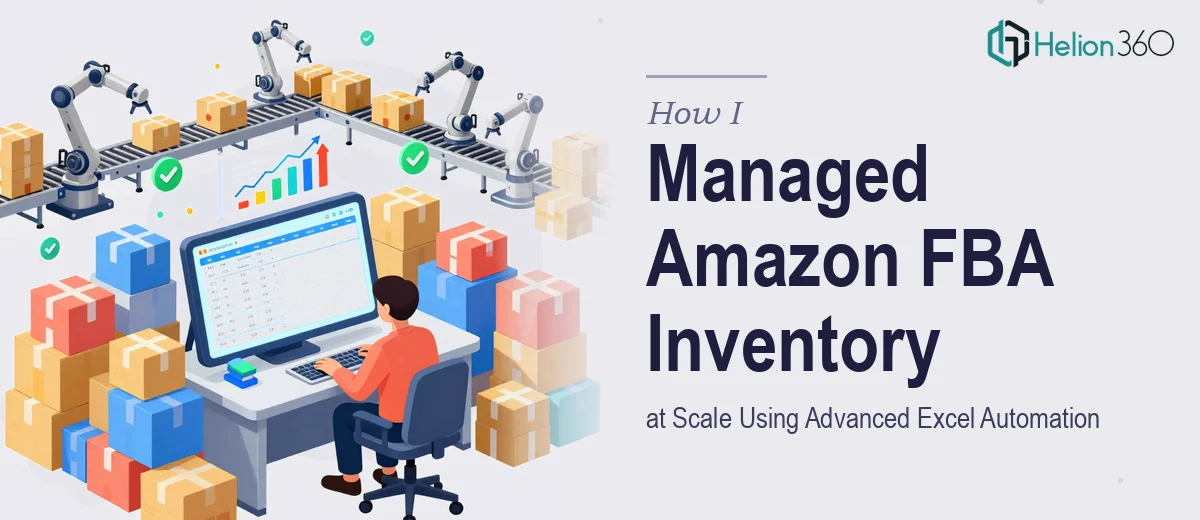 How I Managed Amazon FBA Inventory at Scale Using Advanced Excel Automation