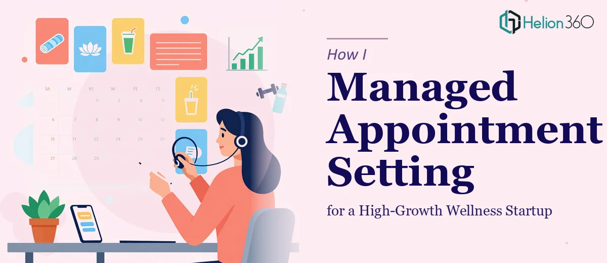 How I Managed Appointment Setting for a High-Growth Wellness Startup