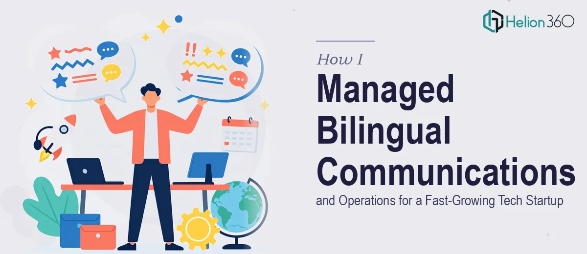 How I Managed Bilingual Communications and Operations for a Fast-Growing Tech Startup