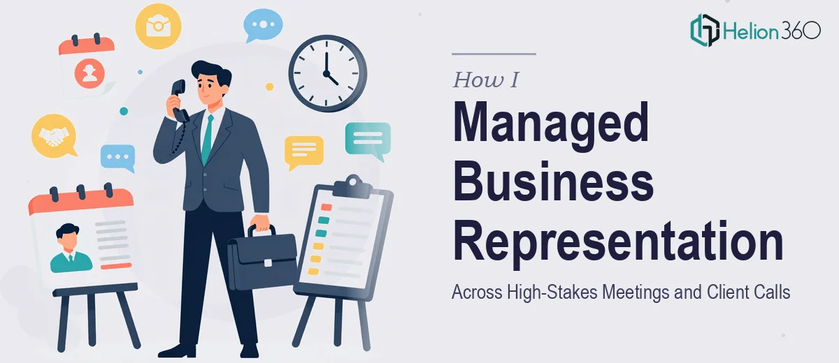 How I Managed Business Representation Across High-Stakes Meetings and Client Calls