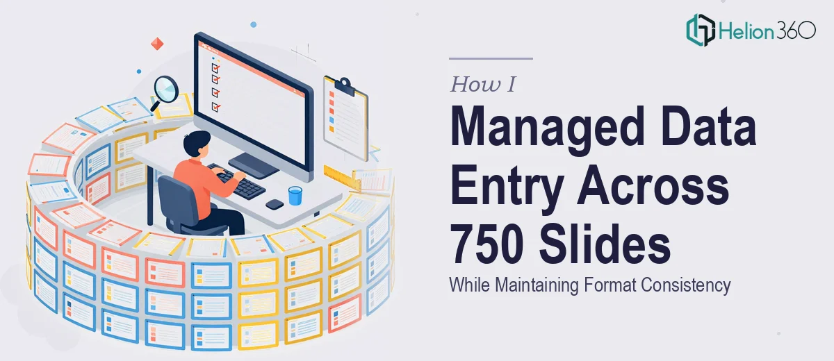 How I Managed Data Entry Across 750 PowerPoint Slides While Maintaining Format Consistency