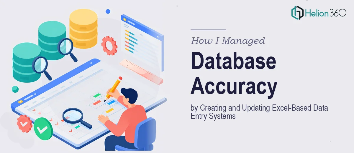 How I Managed Database Accuracy by Creating and Updating Excel-Based Data Entry Systems