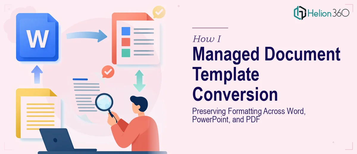 How I Managed Document Template Conversion: Preserving Formatting Across Word, PowerPoint, and PDF