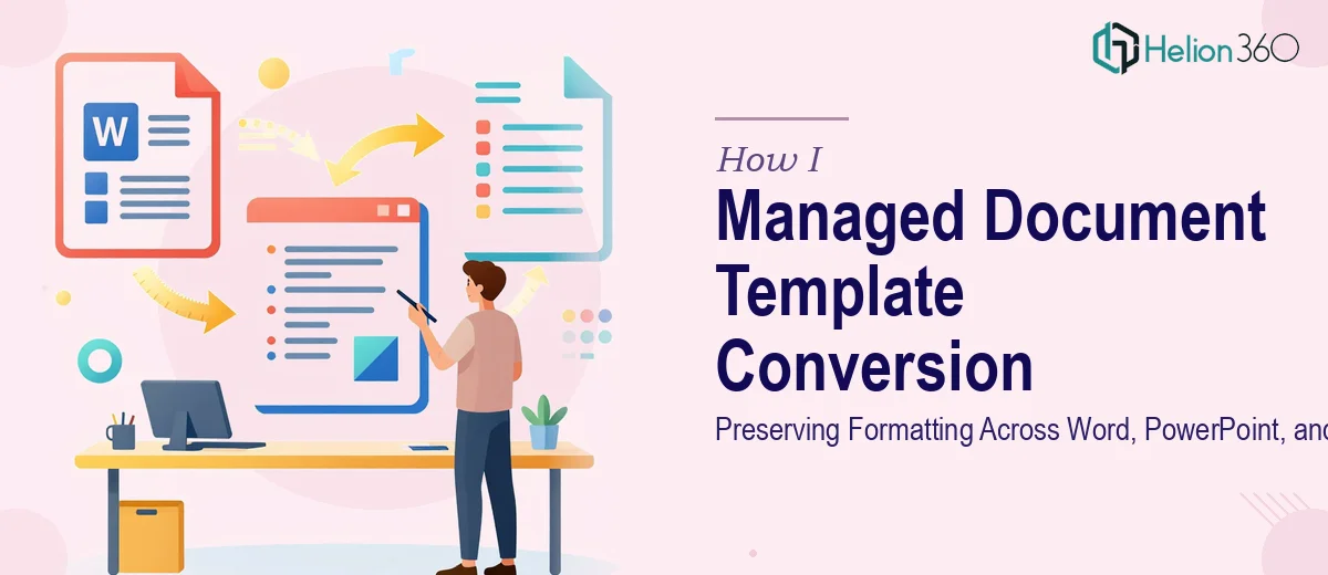 How I Managed Document Template Conversion: Preserving Formatting Across Word, PowerPoint, and PDF