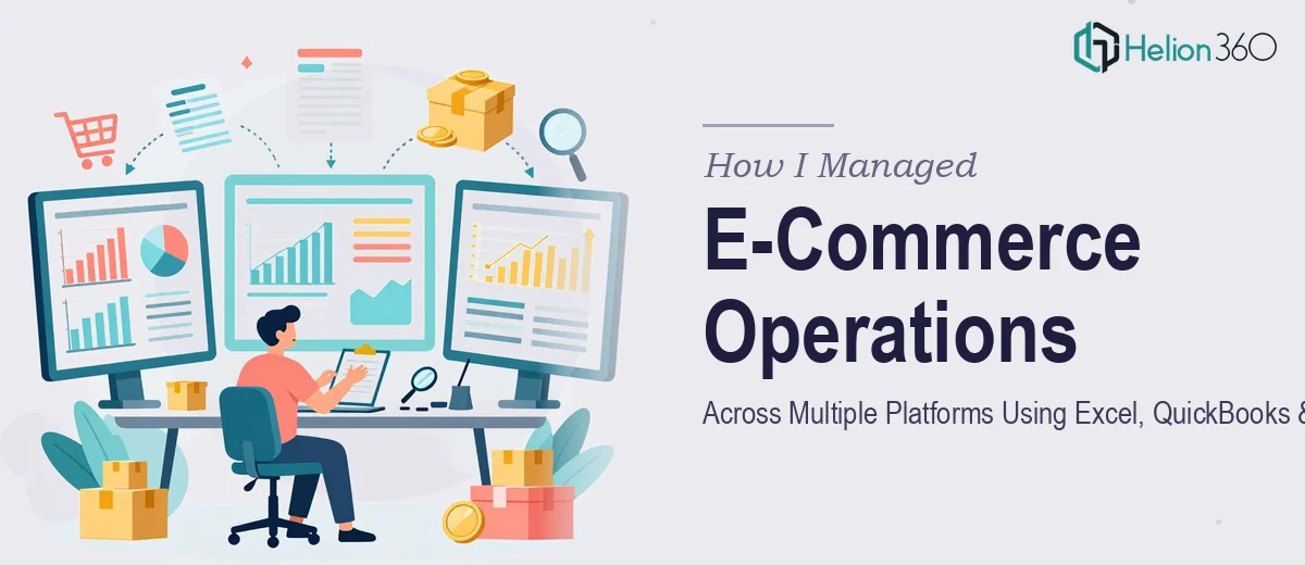 How I Managed E-Commerce Operations Across Multiple Platforms Using Excel, QuickBooks, and WooCommerce