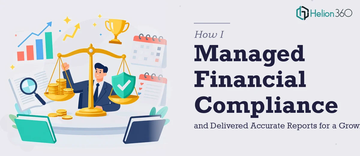 How I Managed Financial Compliance and Delivered Accurate Reports for a Growing Company