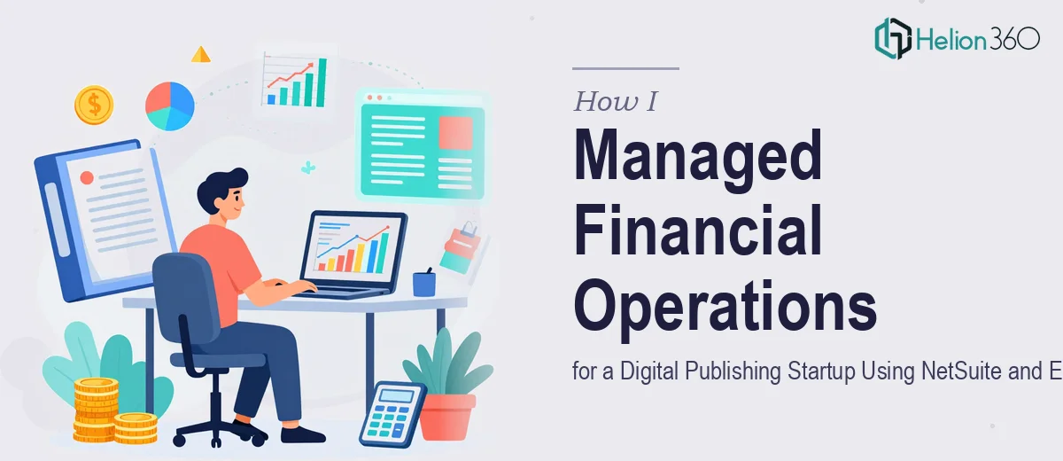 How I Managed Financial Operations for a Digital Publishing Startup Using NetSuite and Excel