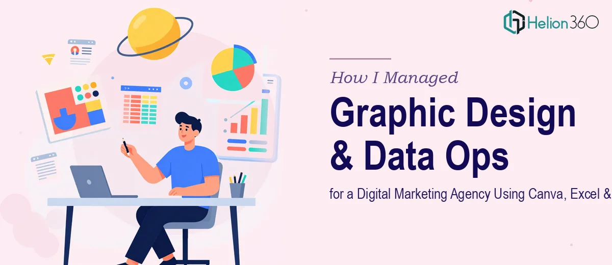 How I Managed Graphic Design and Data Operations for a Digital Marketing Agency Using Canva, Excel, and Google Sheets