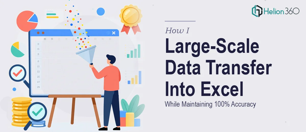 How I Managed Large-Scale Data Transfer Into Excel While Maintaining 100% Accuracy