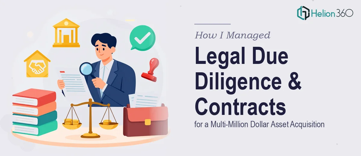 How I Managed Legal Due Diligence and Contract Negotiation for a Multi-Million Dollar Asset Acquisition
