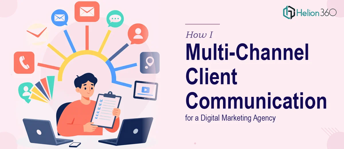 How I Managed Multi-Channel Client Communication for a Digital Marketing Agency