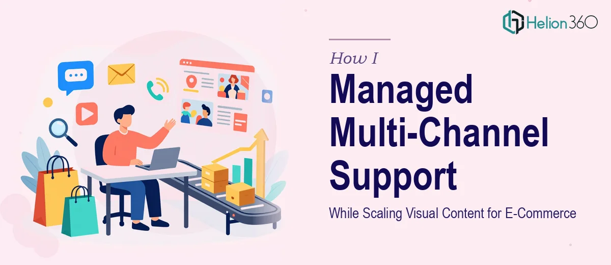 How I Managed Multi-Channel Customer Support While Scaling Visual Content for a Growing E-Commerce Platform