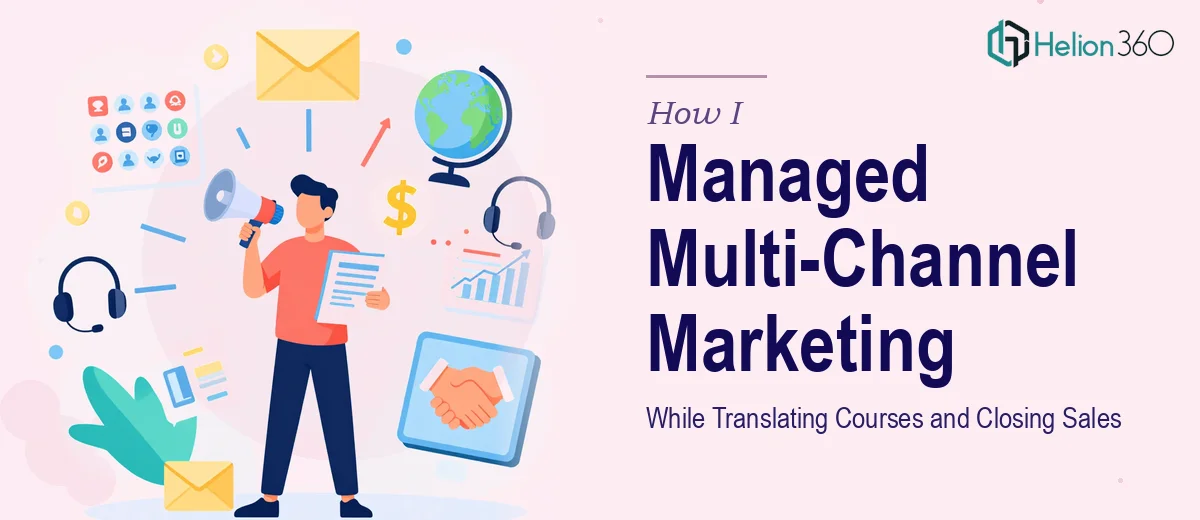 How I Managed Multi-Channel Marketing Operations While Translating High-Ticket Course Materials and Closing Sales