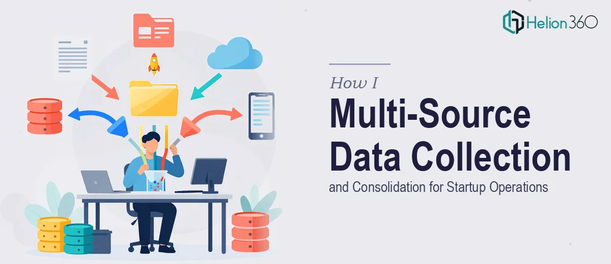 How I Managed Multi-Source Data Collection and Consolidation for Startup Operations