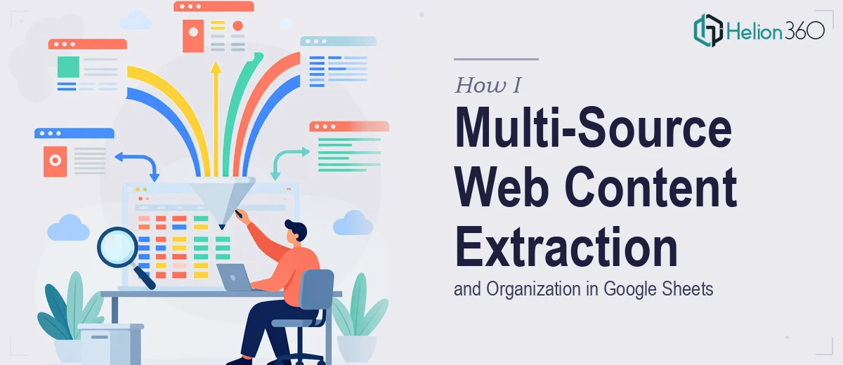 How I Managed Multi-Source Web Content Extraction and Organization in Google Sheets