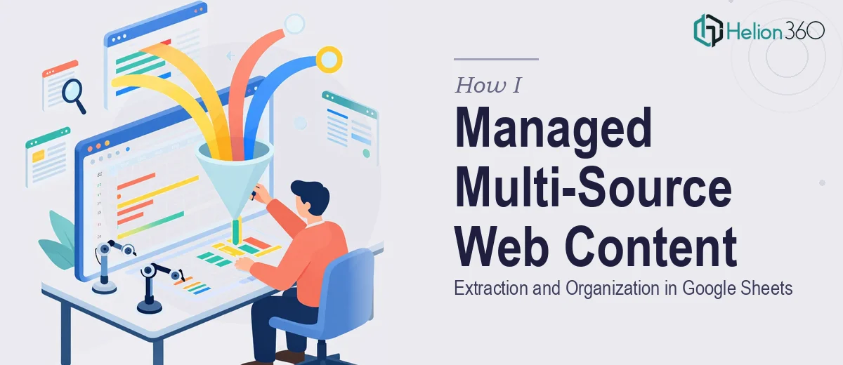 How I Managed Multi-Source Web Content Extraction and Organization in Google Sheets