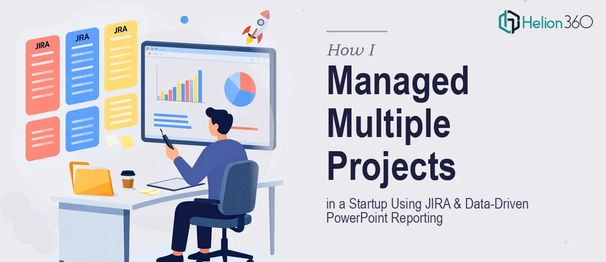How I Managed Multiple Projects in a Startup Using JIRA and Data-Driven PowerPoint Reporting