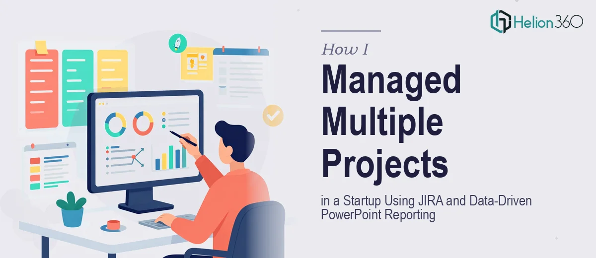 How I Managed Multiple Projects in a Startup Using JIRA and Data-Driven PowerPoint Reporting