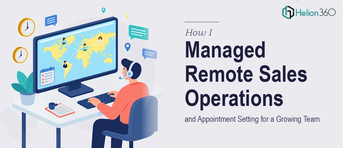 How I Managed Remote Sales Operations and Appointment Setting for a Growing Team