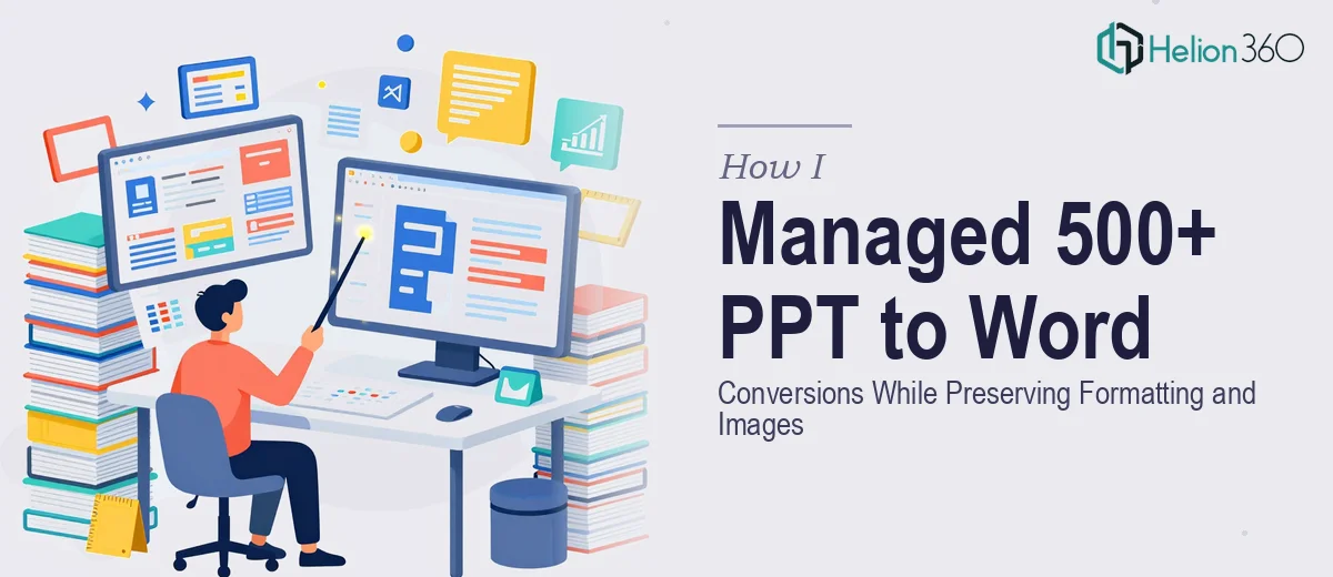 How I Managed the Conversion of 500+ PowerPoint Presentations to Word Documents While Preserving Formatting and Images